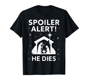 Spoiler Christmas Nativity Scene Funny Christian Slogan T-Shirt