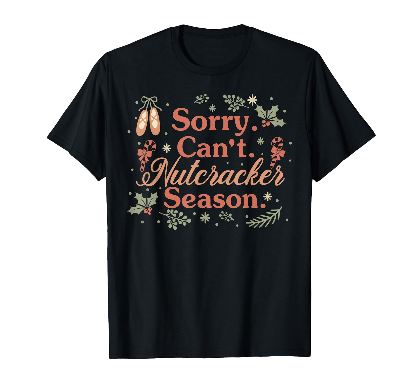 Vintage Sorry Can't Nutcracker Season Sugar Plum Fairy Xmas T-Shirt