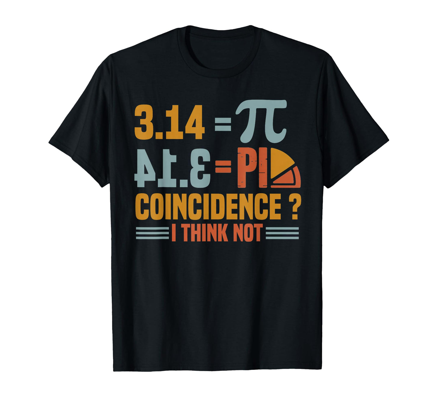 Pi 3 14 Pie Coincidence Teacher Math Science Pi Day Symbol T-Shirt