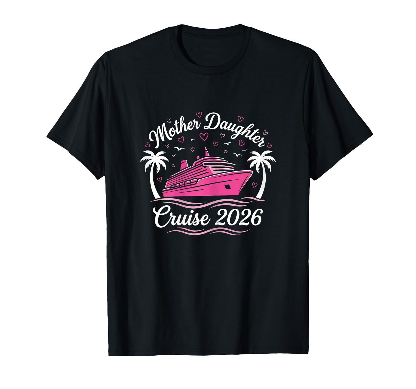 Mother Daughter Cruise 2026 Women Cruising Matching Trip T-Shirt