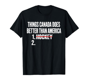 Things Canada Does Better Than America 1 Hockey 2 Funny T-Shirt