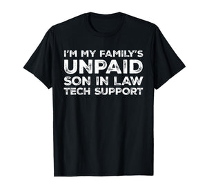 Funny Unpaid Son-in-Law Tech Support Design for Programmers T-Shirt