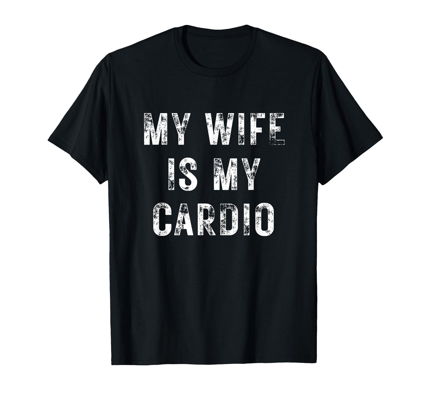 My Wife is My Cardio Funny Couples Gym Workout T-Shirt