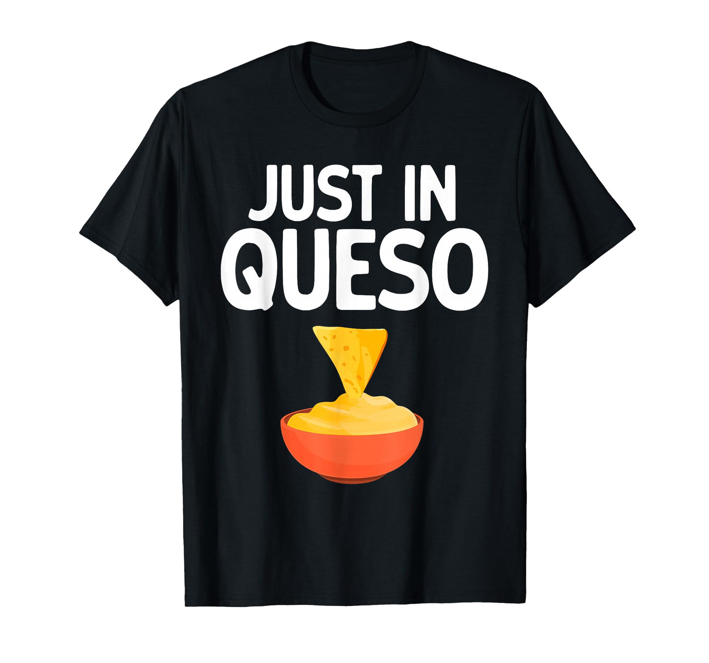 Funny Queso Art for Men Women Dip Cheese Lover Chips & Queso T-Shirt