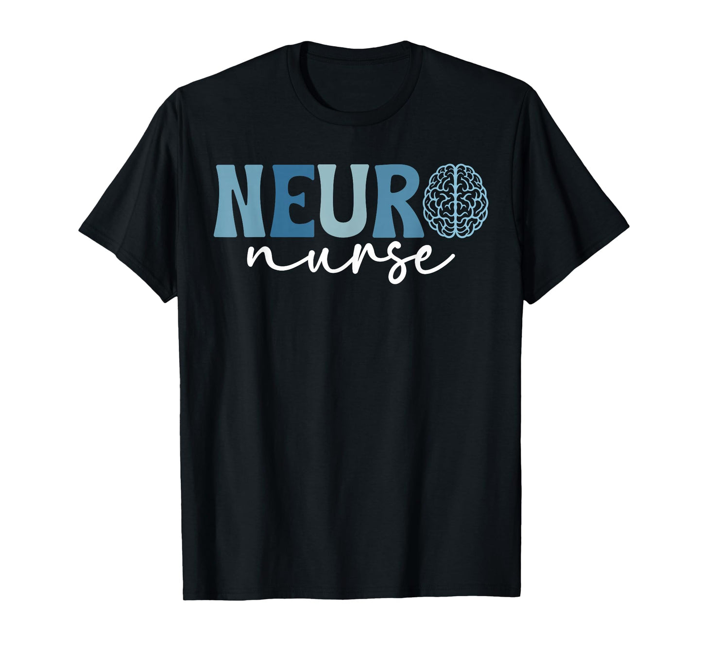 Neuro Nurse Neuro Nursing Neurology Nurse Neuroscience Nurse T-Shirt