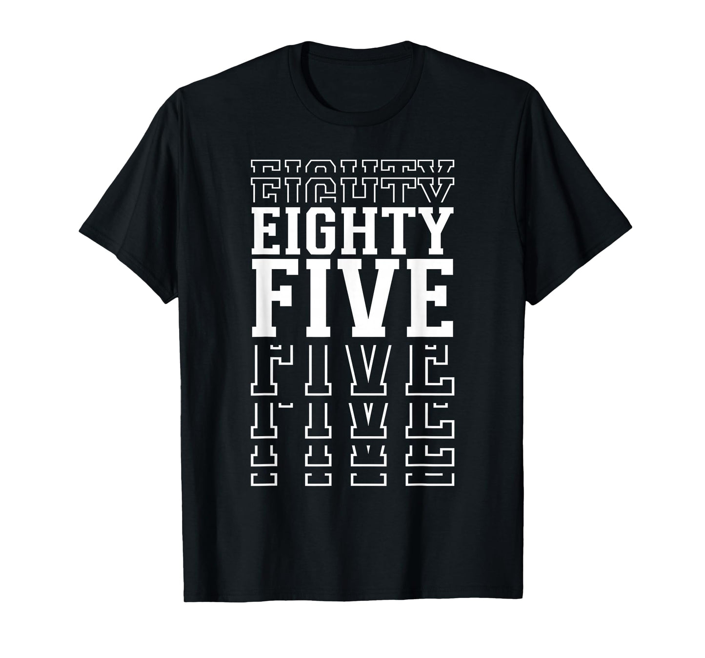 Eighty Five 85th Birthday Layered Text 85 Year Old T-Shirt