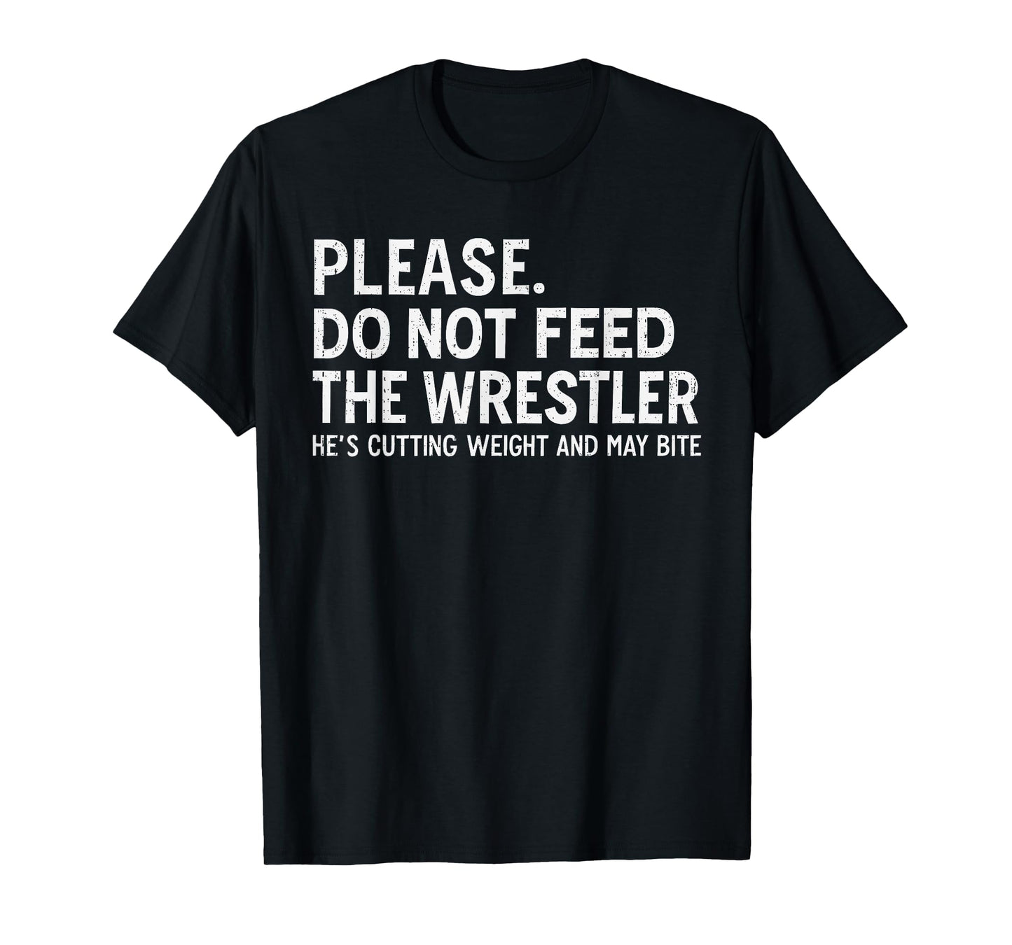 Please Dont Feed Wrestler Funny Wrestling Men Women Boy Kids T-Shirt