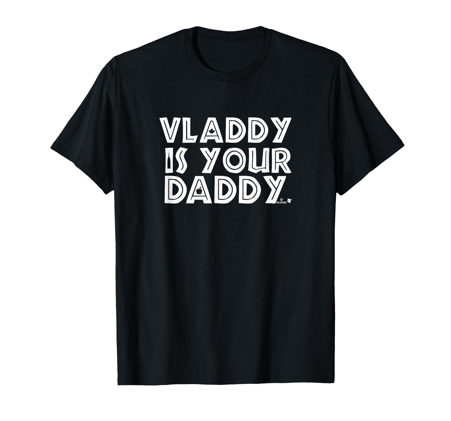 Vladimir Guerrero Jr. is Your Daddy - Toronto Baseball T-Shirt