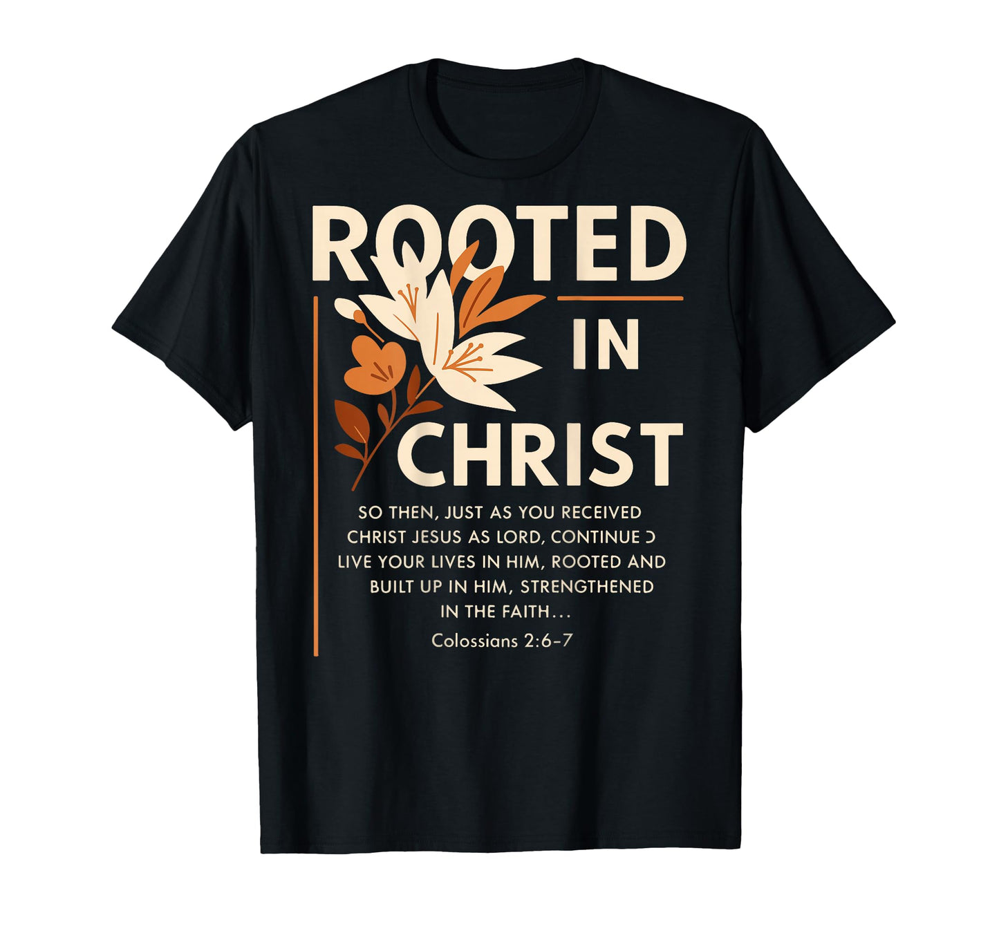 Rooted in Christ Religious Christian Jesus Faith (On Back) T-Shirt