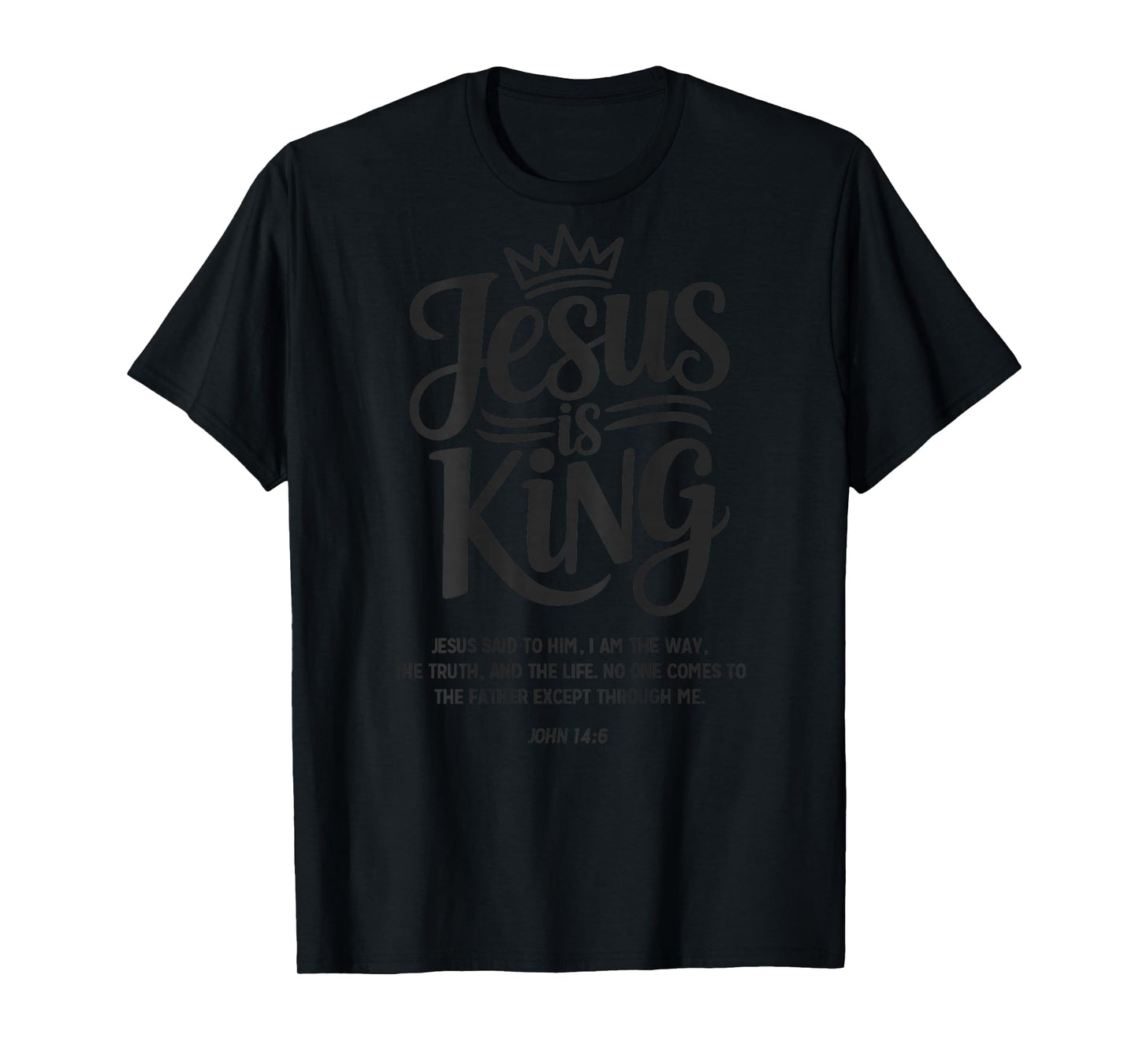 Jesus is King John 14:6 Christian God Religious Bible Verse T-Shirt