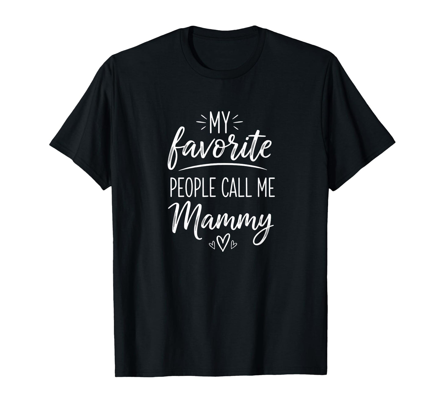 Grandparent Mammy My Favorite People Call Me Mammy T-Shirt