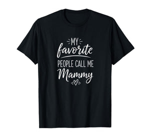 Grandparent Mammy My Favorite People Call Me Mammy T-Shirt