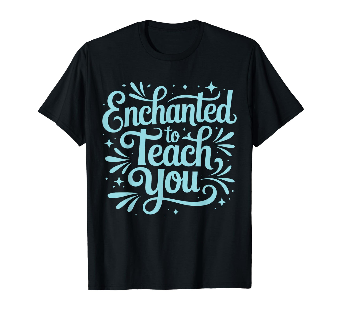 Enchanted to Teach You Cute Teacher, Paraprofessional T-Shirt