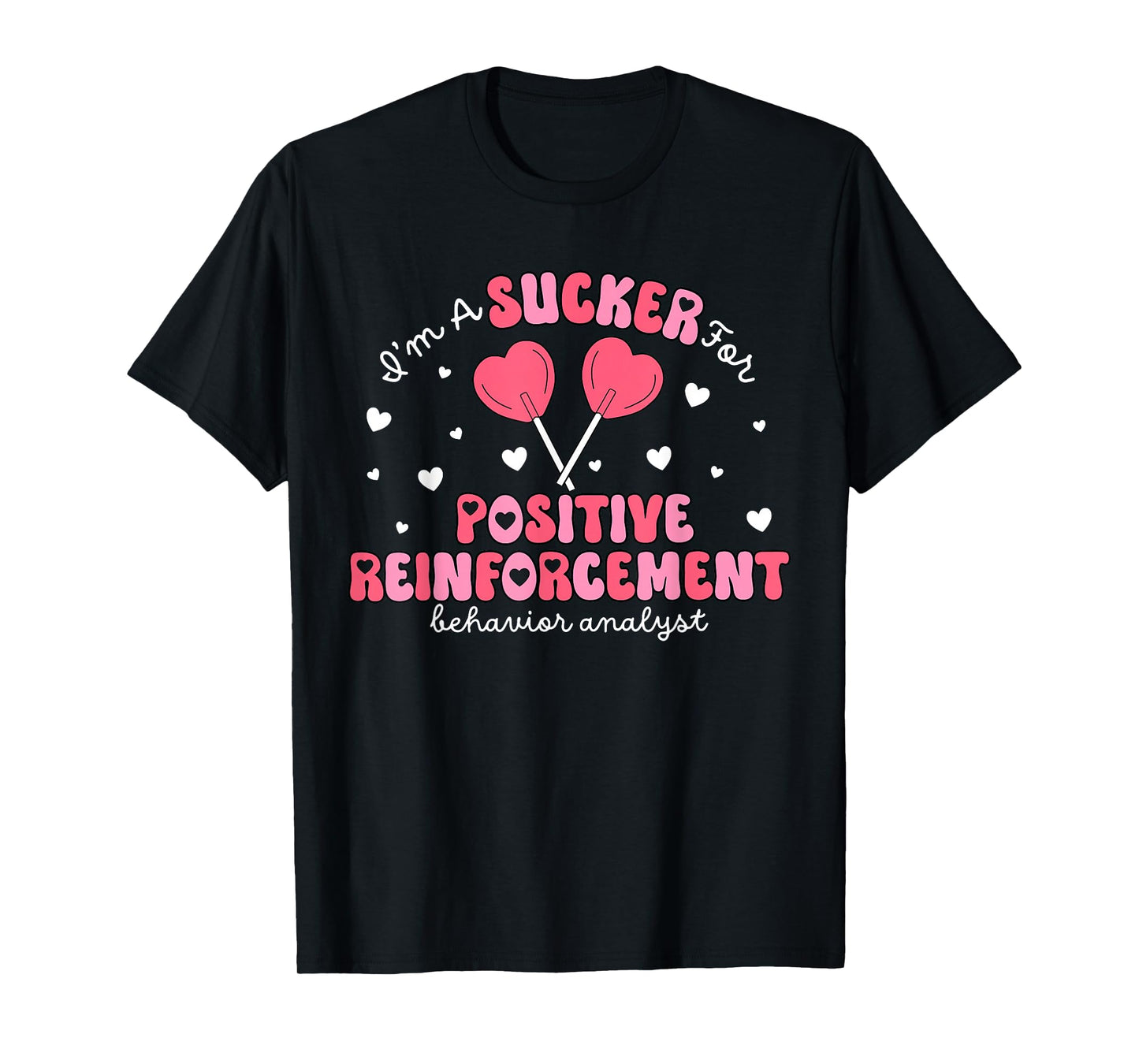 I'm A Sucker for Reinforced Behavior Analyst RBT Valentines T-Shirt