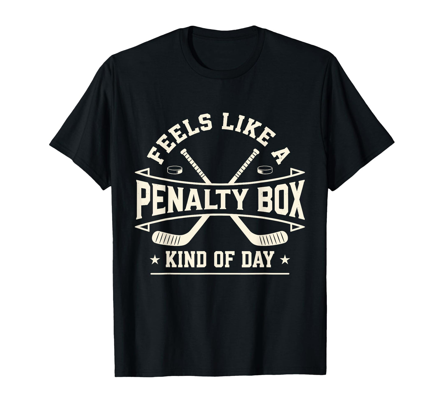 Feels Like A Penalty Box Kind of Day Hockey T-Shirt