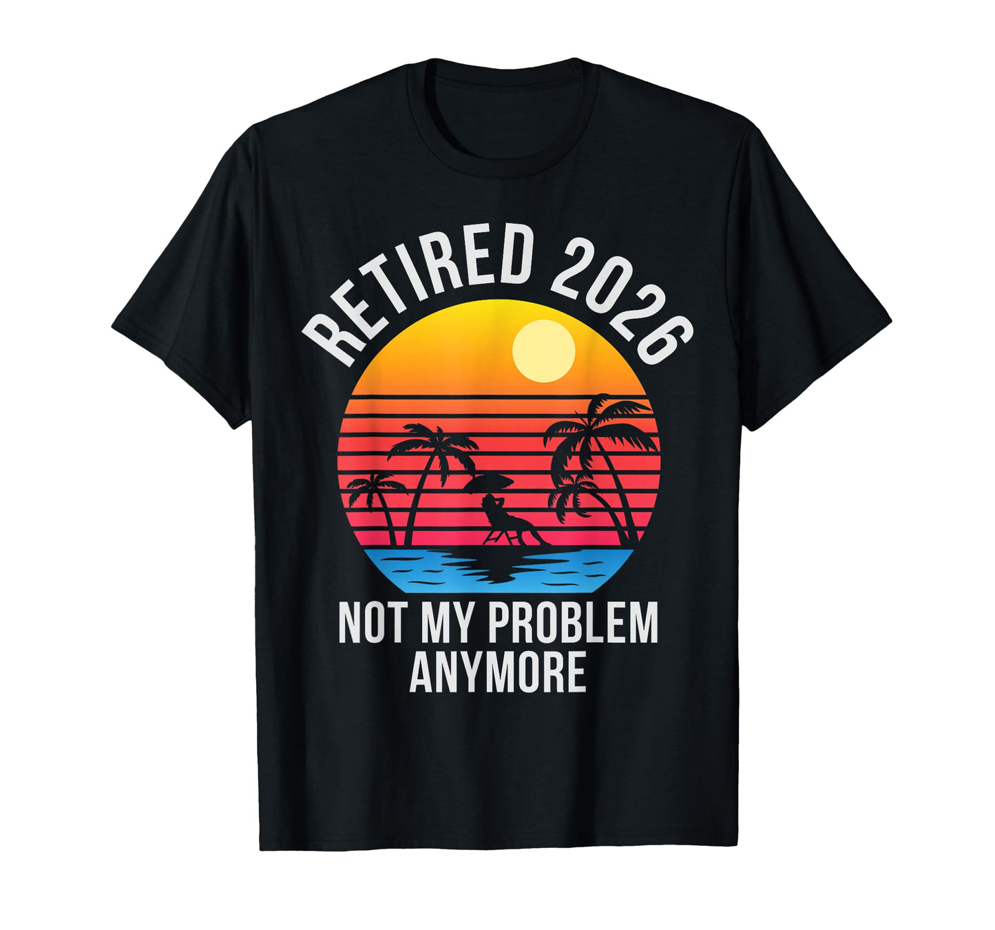 Retired 2026 Decoration Men Women Dad Grandpa Retirement T-Shirt