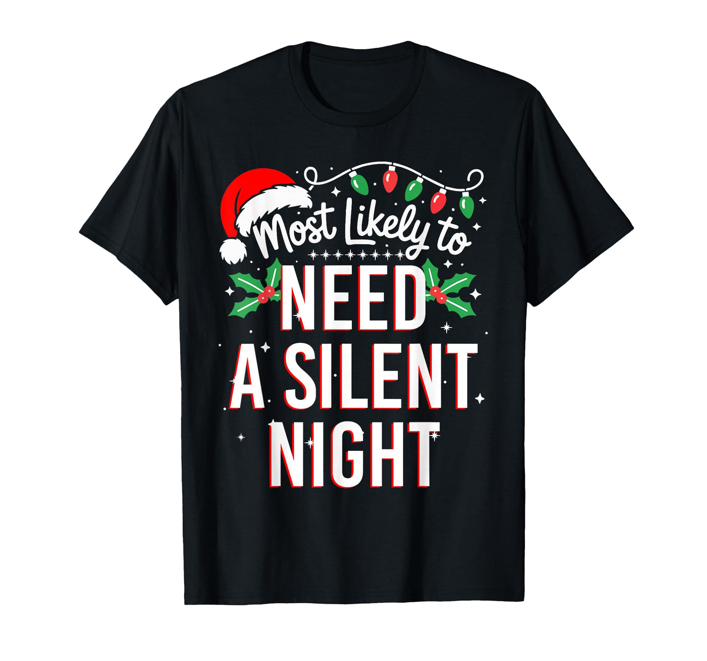 Most Likely to Need A Silent Night Funny Xmas T-Shirt