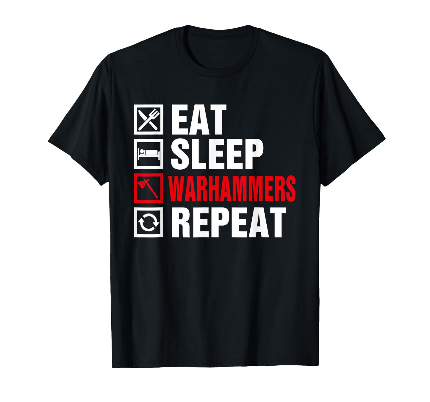 Eat Sleep Warhammers Repeat for Men Women Boys Kids T-Shirt