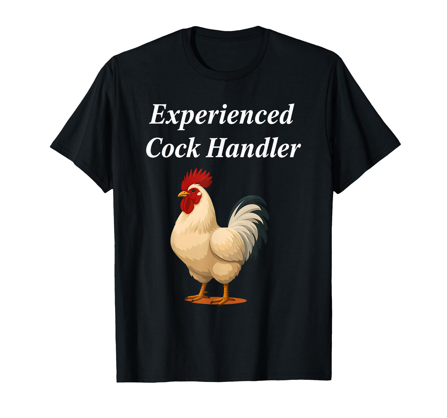 Experienced Cock Handler Funny Chicken Rooster Farmer T-Shirt