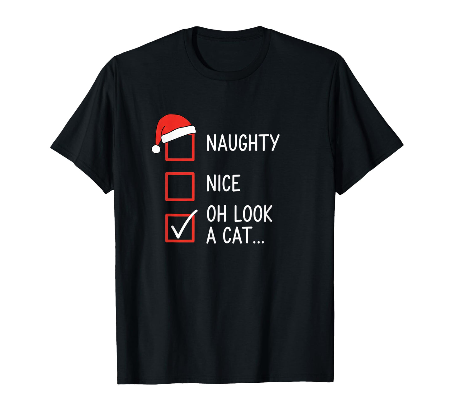 Christmas Naughty Nice Oh Look A Cat Checklist Santa Hat Fun T-Shirt