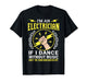 I'm an Electrician If I Dance Without Music DIY Worker T-Shirt