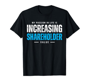 My Passion in Life is Increasing Shareholder Value Meme T-Shirt