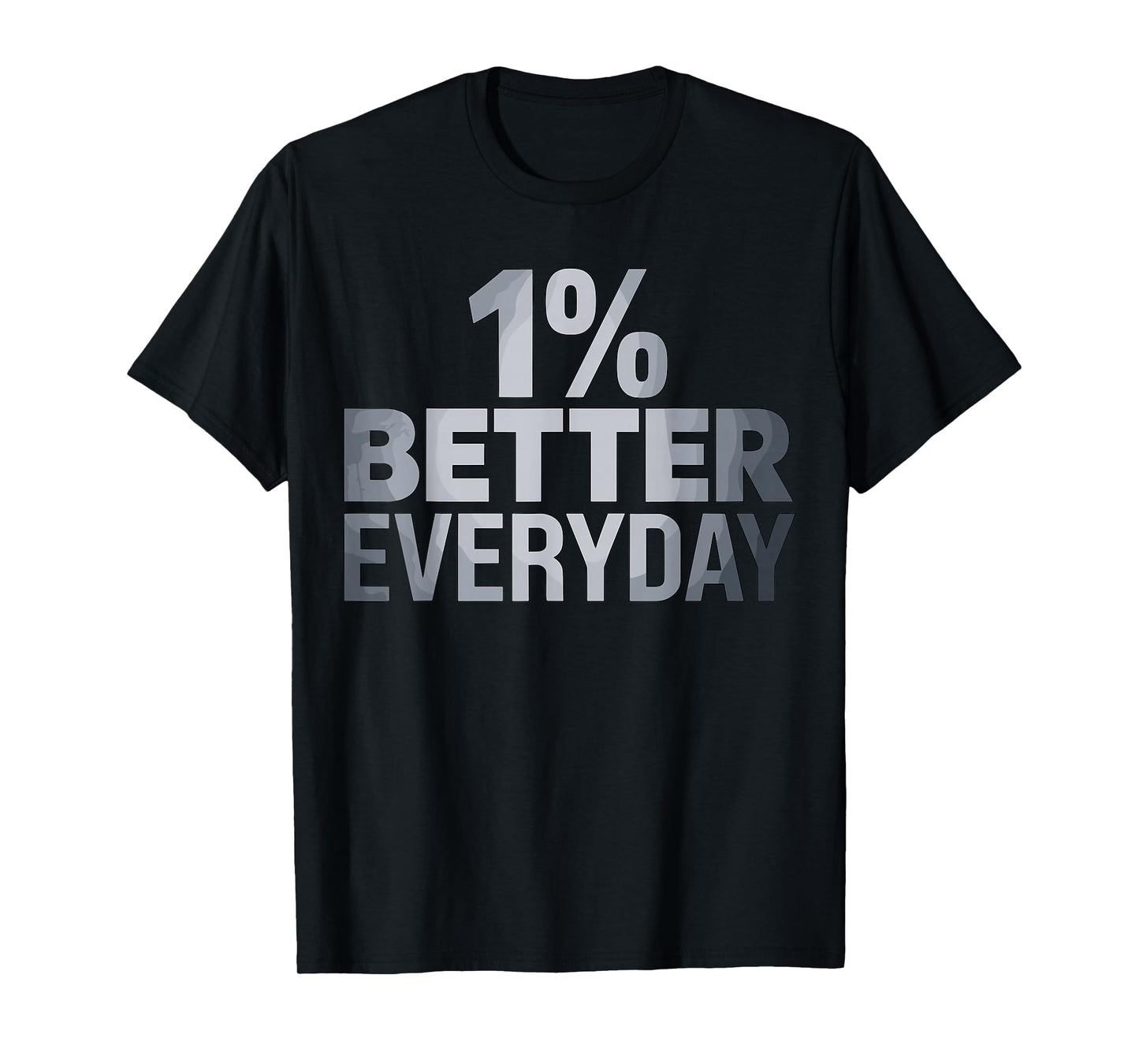 1% Better Everyday Motivational T-Shirt