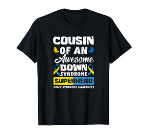 Cousin of an Awesome Down Syndrome Superhero Down Syndrome T-Shirt