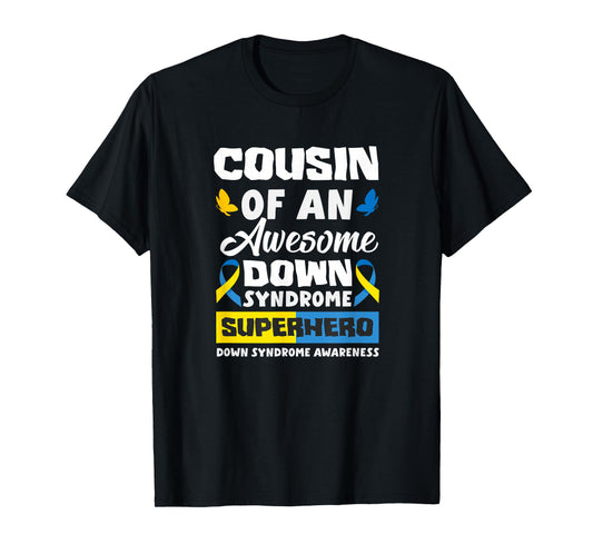 Cousin of an Awesome Down Syndrome Superhero Down Syndrome T-Shirt