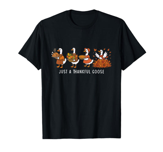 Just A Thankful Goose Thanksgiving Silly Goose Fall Vibes T-Shirt