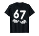 Funny Six Seven 6 7 Meme Gen Alpha Slang 6 7 Hands T-Shirt