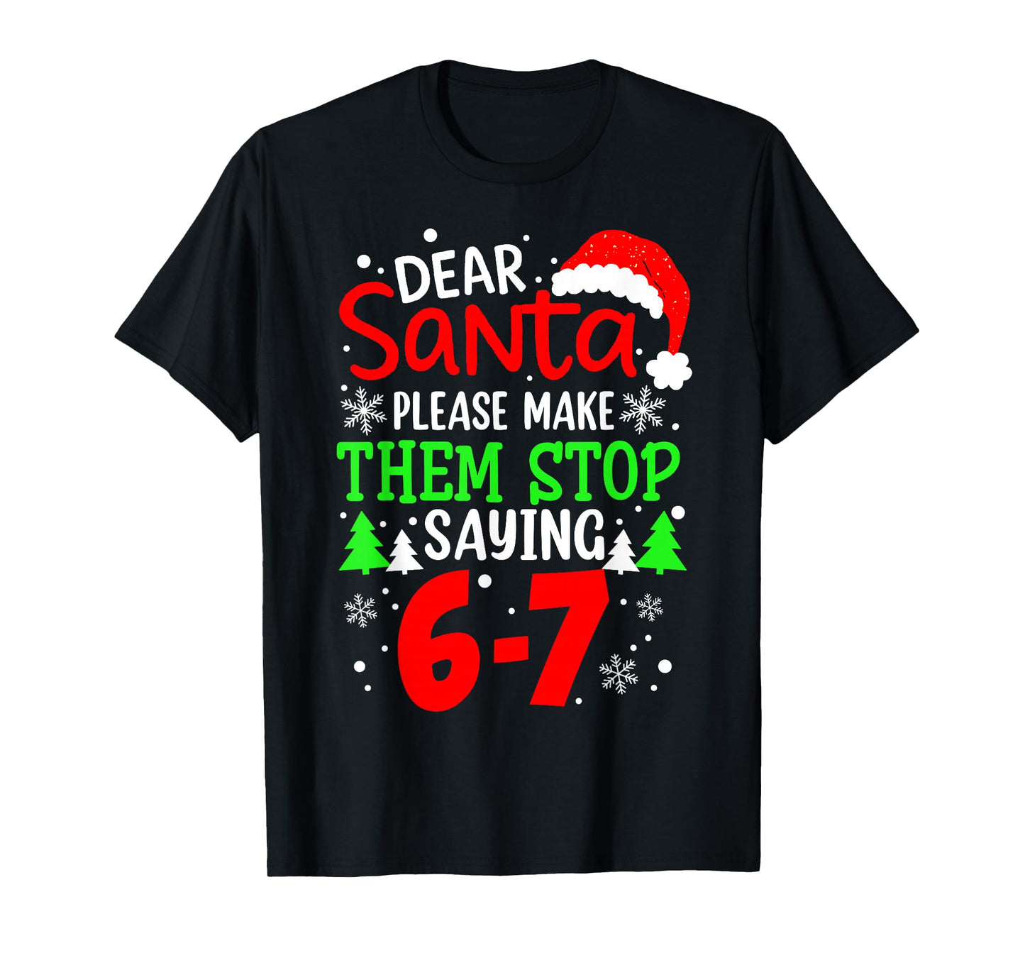 Dear Santa Make Them Stop Saying 6-7 Funny Kids Christmas T-Shirt