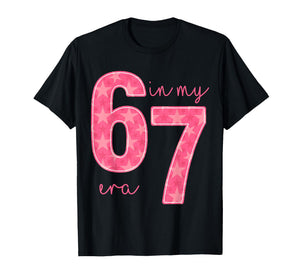 in My 67 Era Funny Six Seven Meme Gen Alpha Slang 67 6 7 T-Shirt