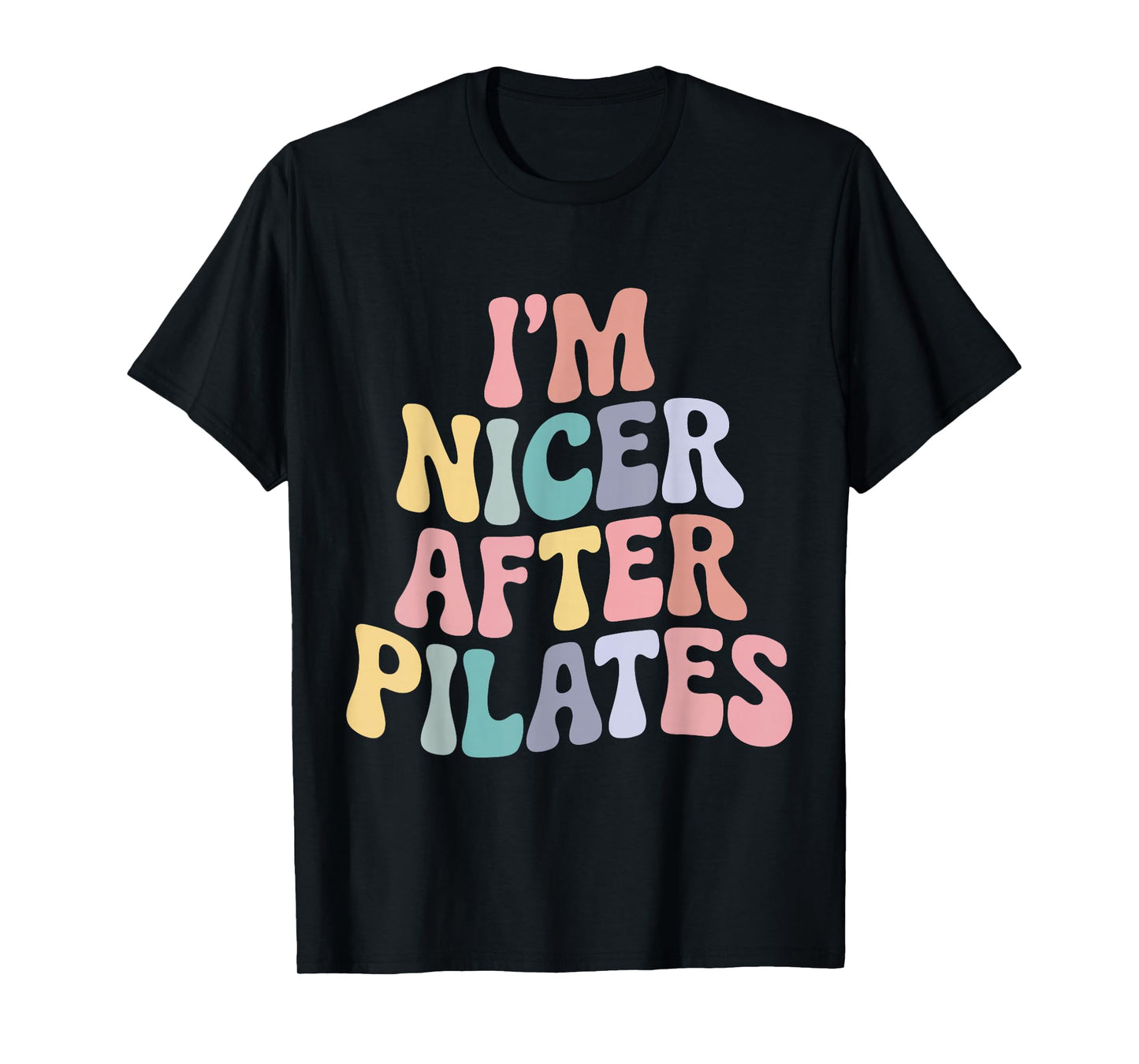 Nicer After Pilates Lovers Funny Humor Workout Fitness T-Shirt