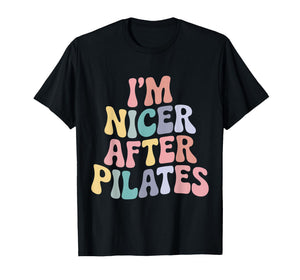 Nicer After Pilates Lovers Funny Humor Workout Fitness T-Shirt