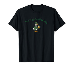 Off to Get A Little Silly Funny Irish St Patricks Day Goose T-Shirt