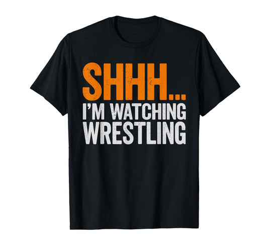 Shhh Im Watching Wrestling Funny Fan Wrestle Wrestling Lover T-Shirt