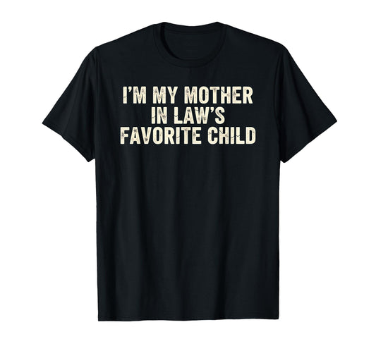 Funny Parent Men Women I'm My Mother in Law's Favorite Child T-Shirt