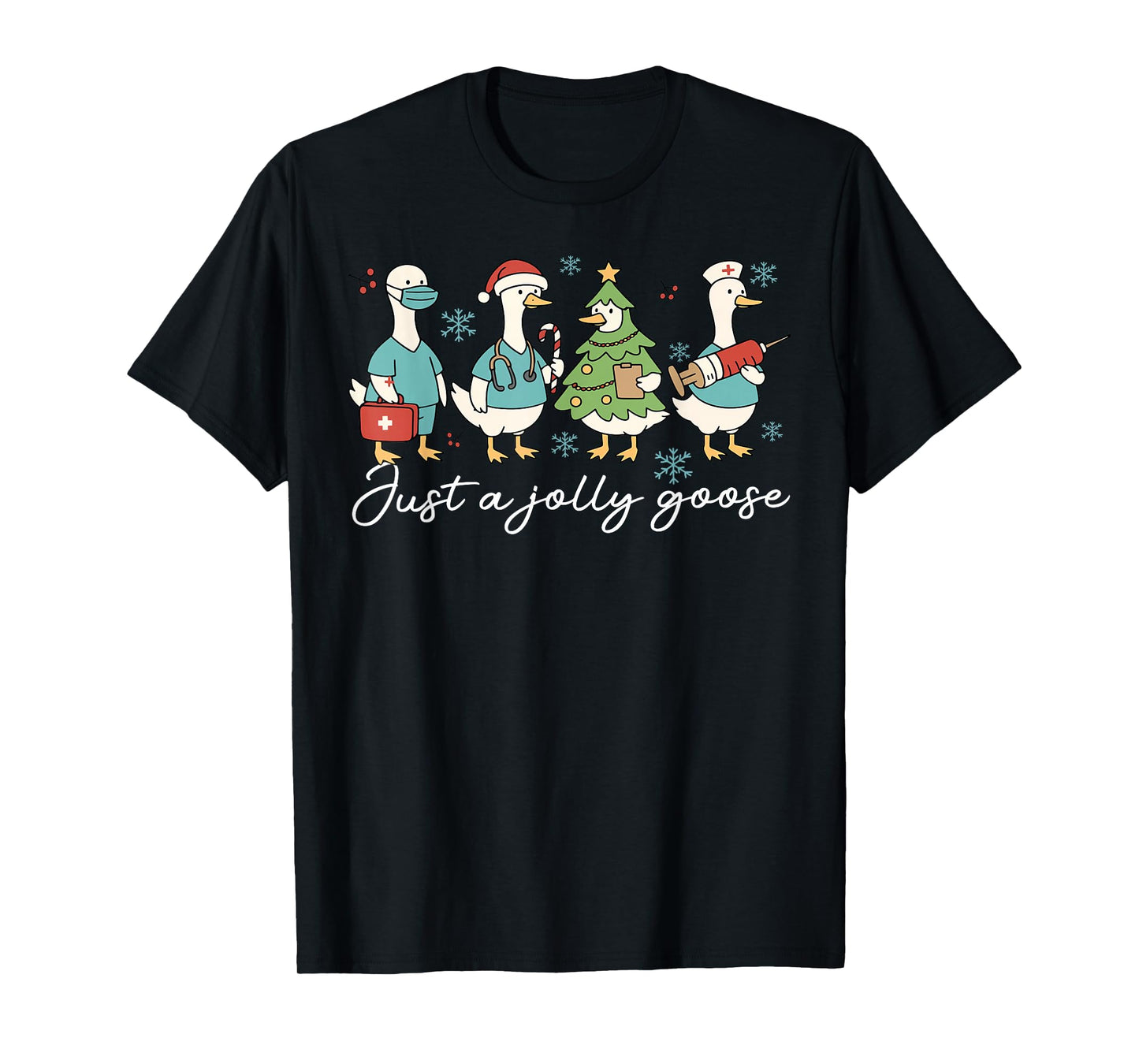 Just A Jolly Goose Nurse Snowflake Christmas Xmas Holiday T-Shirt
