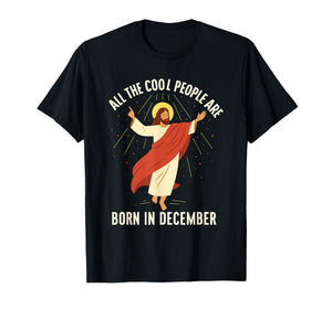 Cool People are Born in December Christian T-Shirt