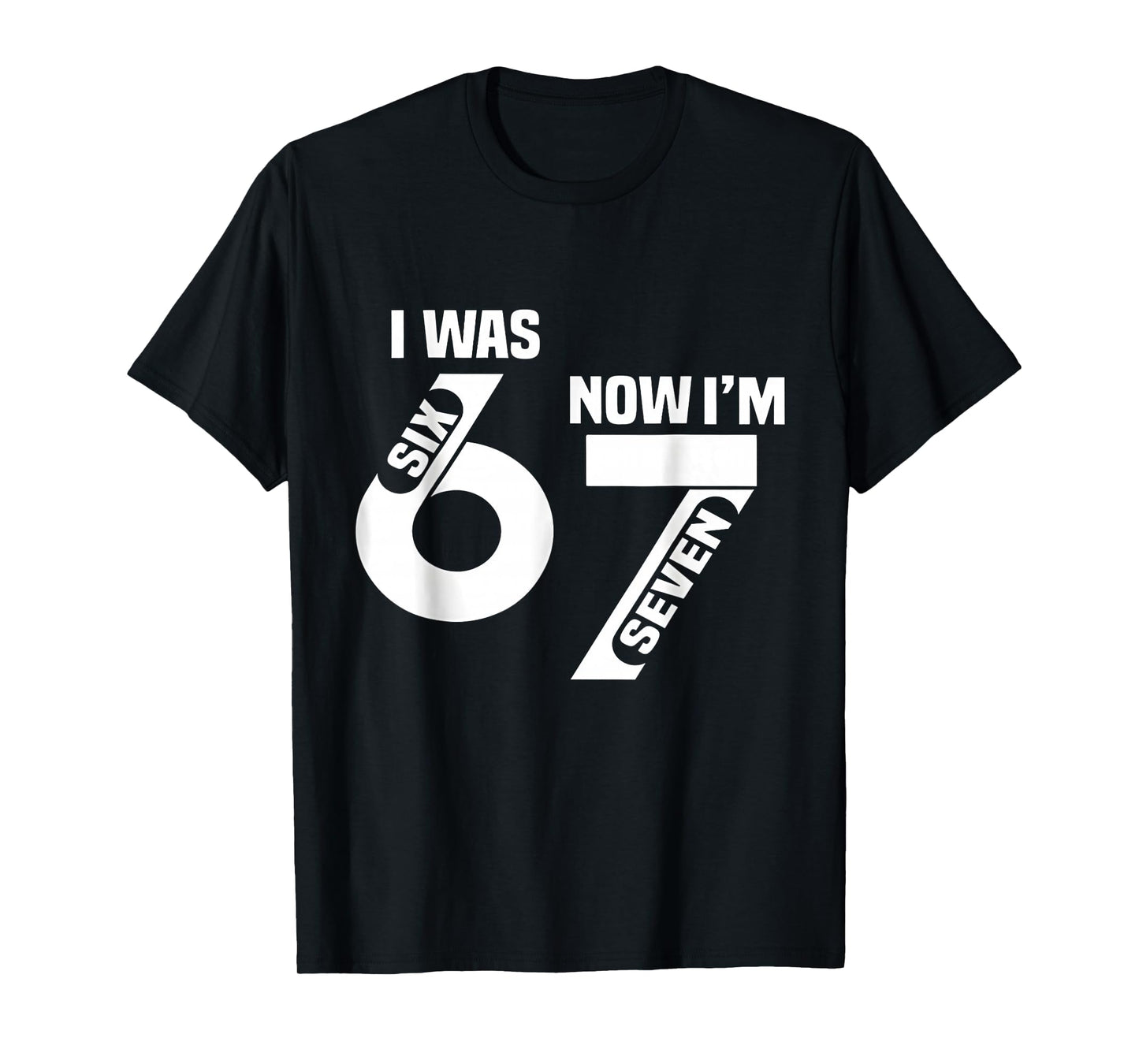 I was 6 Now I'm 7 Funny 7th Birthday Funny Six Seven Meme T-Shirt