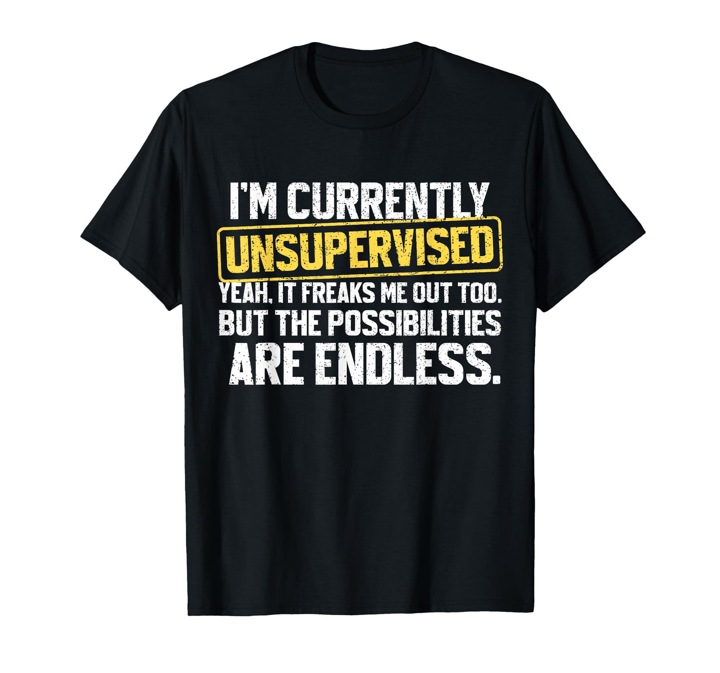 I'm Currently Unsupervised Funny Dad Papa Mens Sarcastic T-Shirt