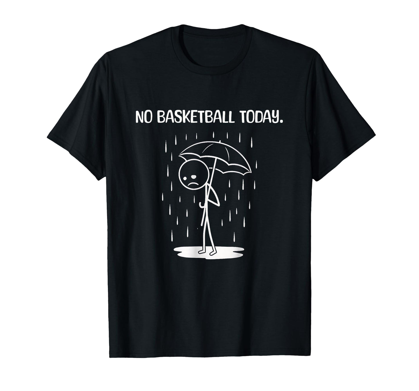 No Basketball Today Stick Figure Funny T-Shirt