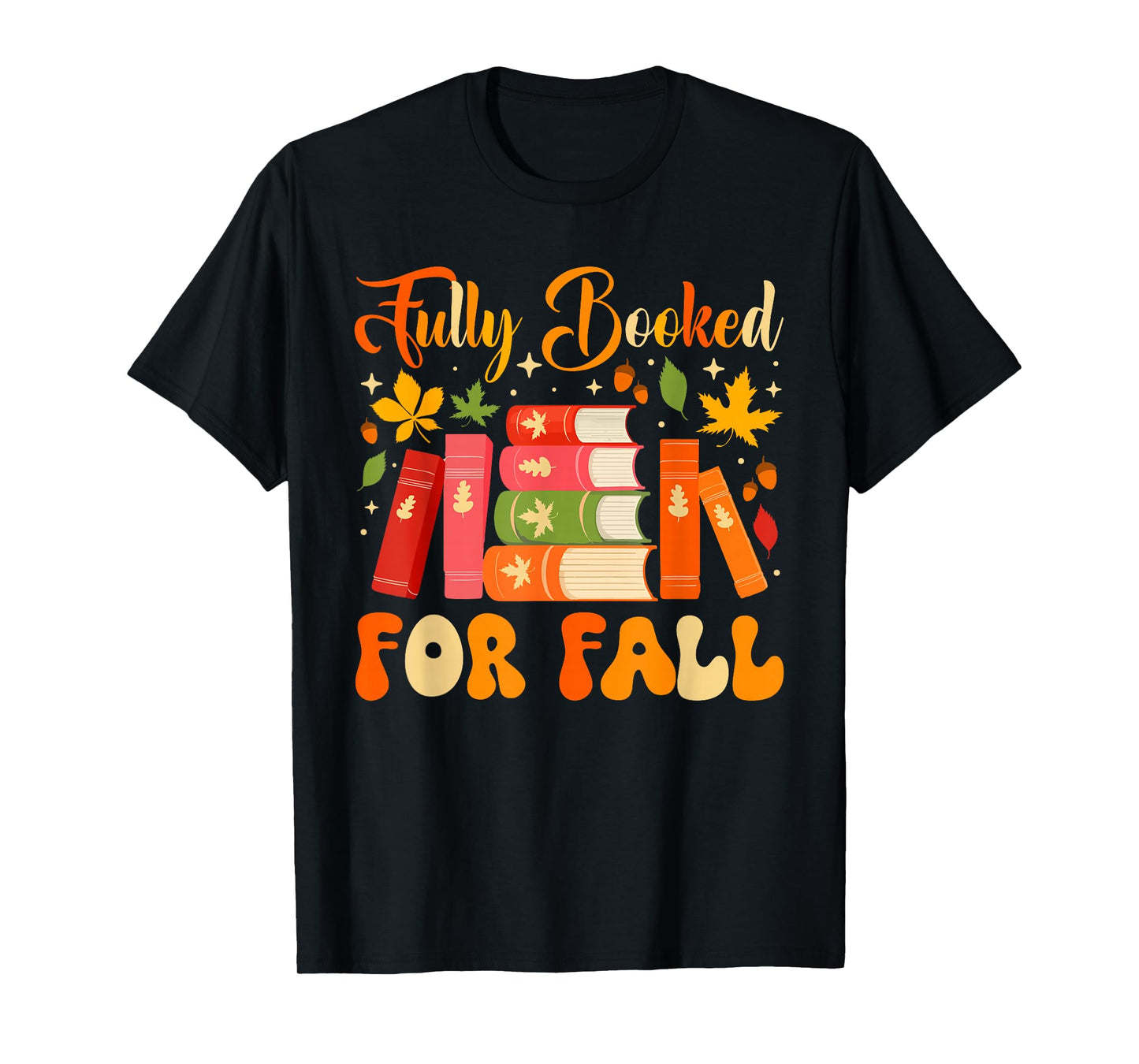 Fully Booked for Fall Books Pumpkin Autumn Thanksgiving T-Shirt
