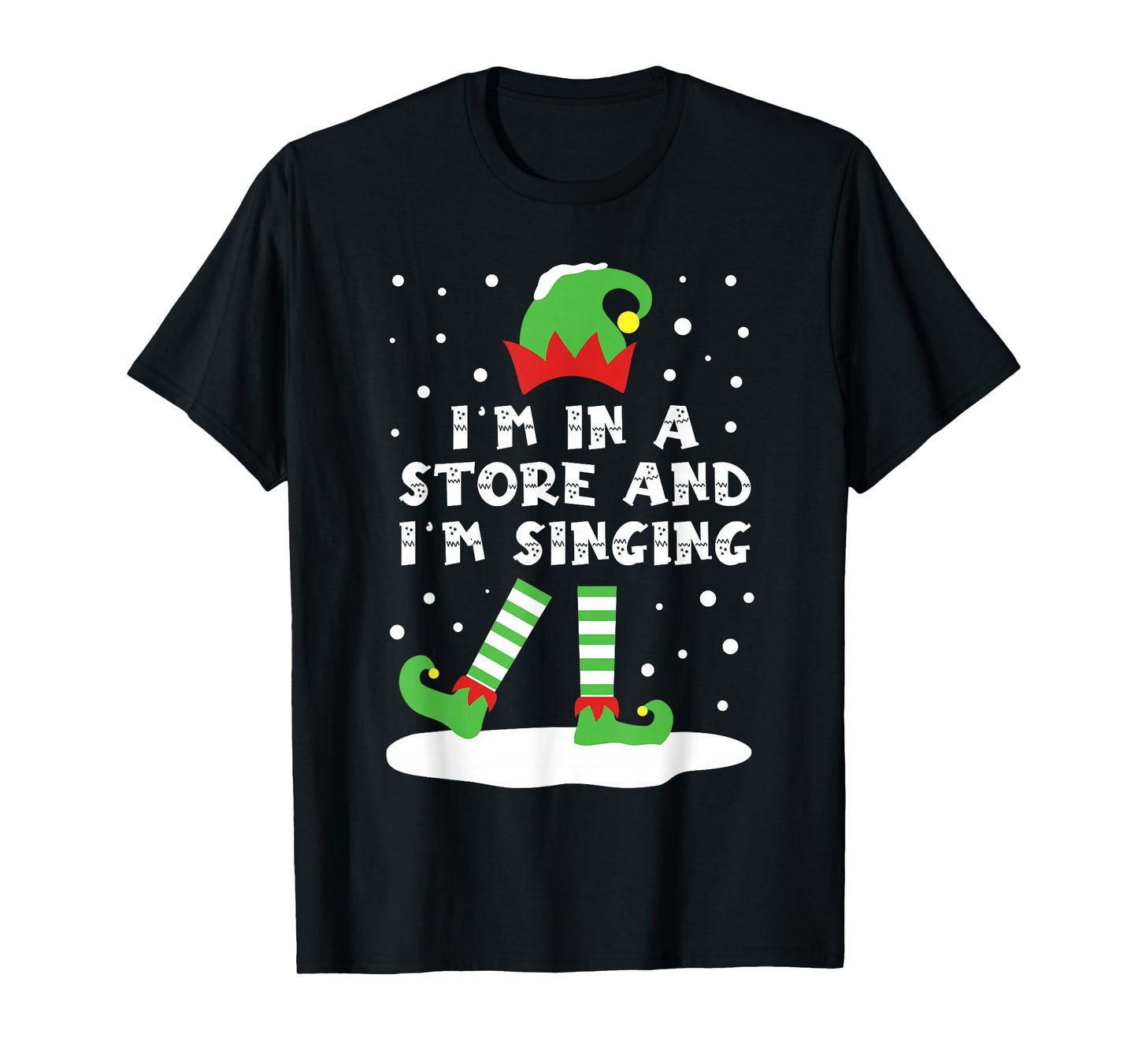 I'm in A Store and Singing Elf Matching Cute Snowy Christmas T-Shirt