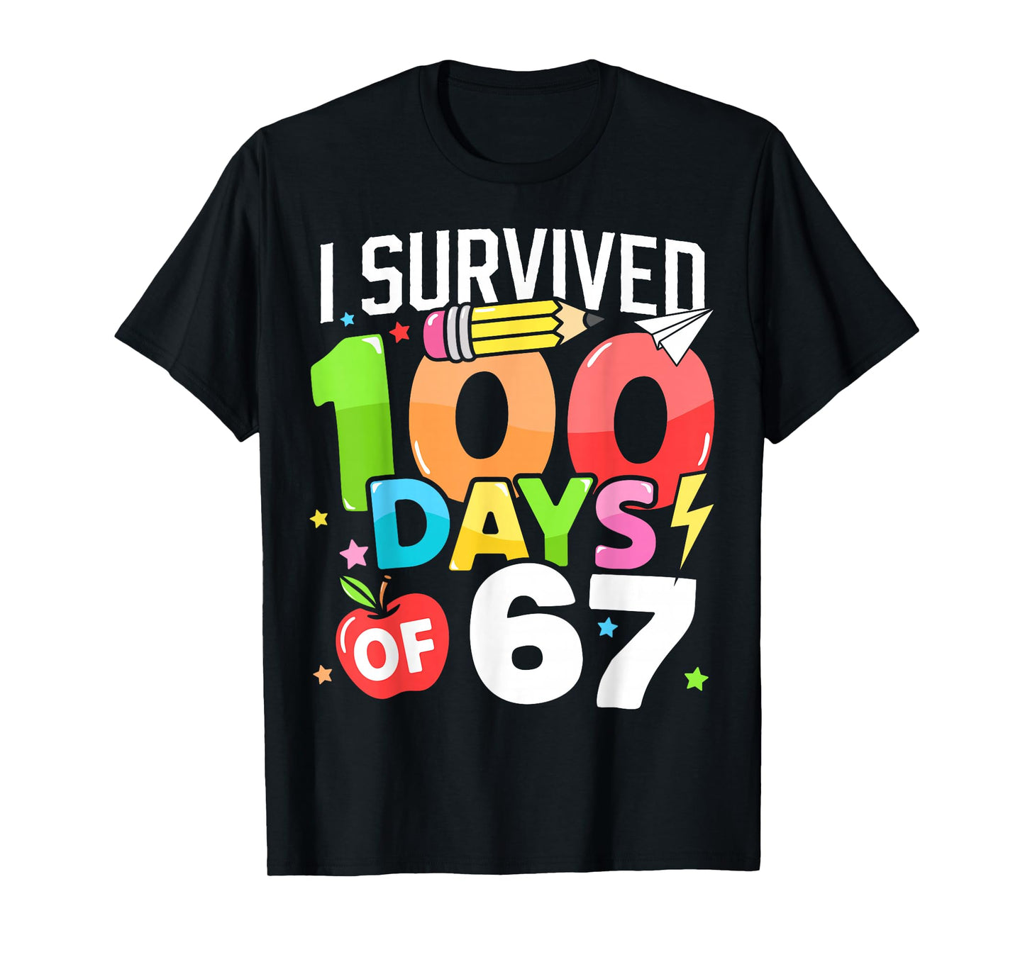 I Survived 100 Days of 67 100th Day of School Kids Teacher T-Shirt