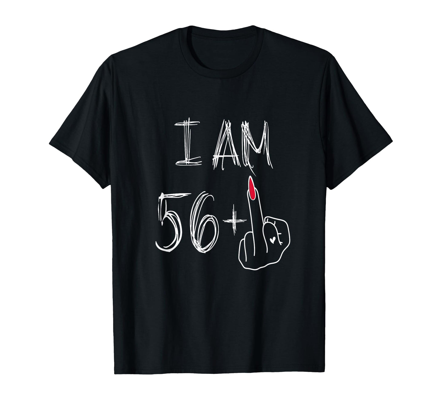 I Am 56 Plus 1 Funny for A 56th Birthday for Women T-Shirt