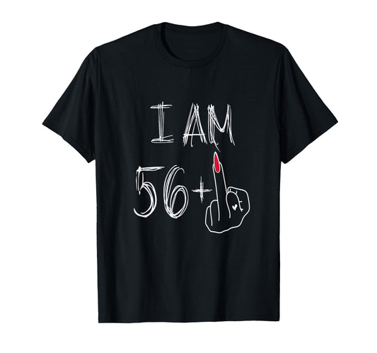 I Am 56 Plus 1 Funny for A 56th Birthday for Women T-Shirt