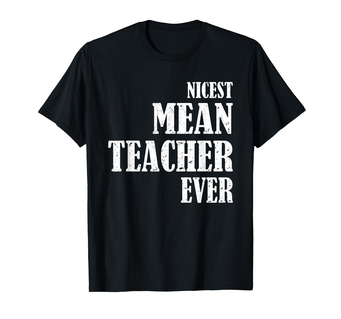 Nicest Mean Teacher Ever T-Shirt