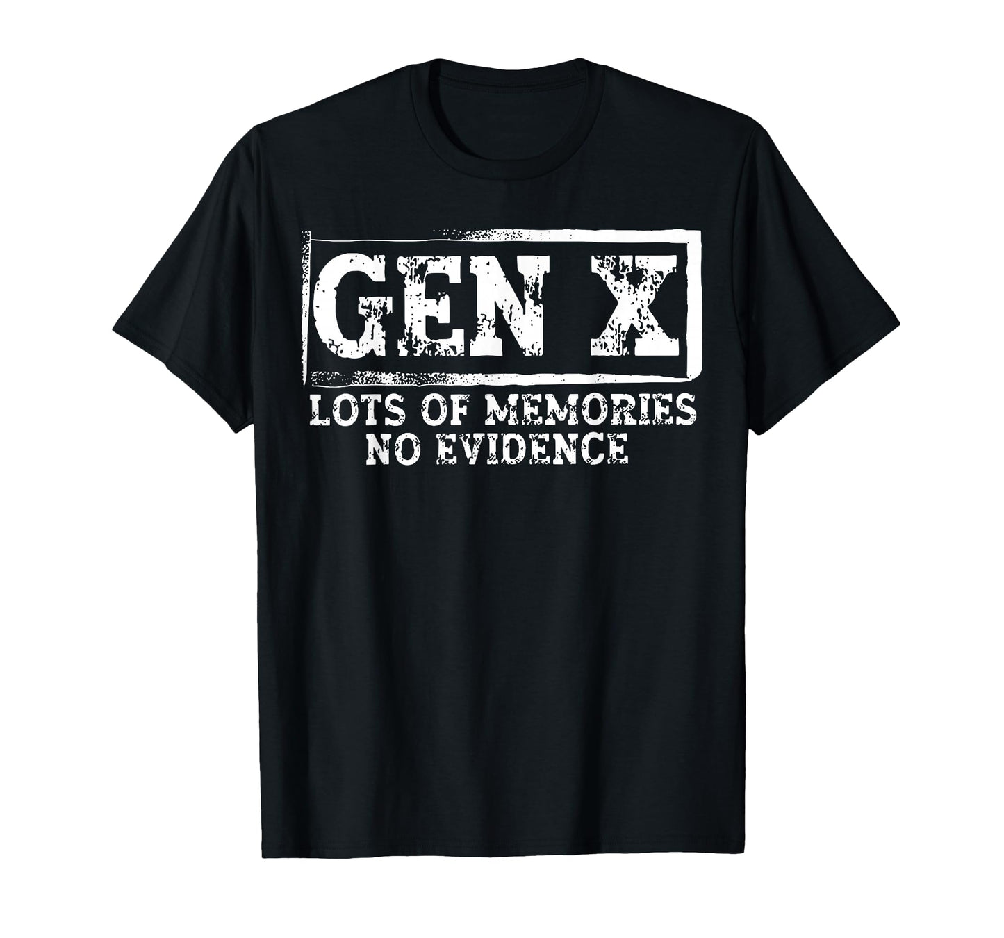 Gen X Lots of Memories No Evidence Funny Humor Adult Friend T-Shirt
